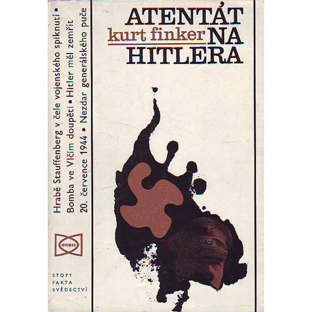 Atentát na Hitlera. Stauffenberg a 20. červenec 1944 (edice: Stopy, fakta. svědectví) [Adolf HItler, Claus von Stauffenberg, nacionalismus, druhá světová válka]